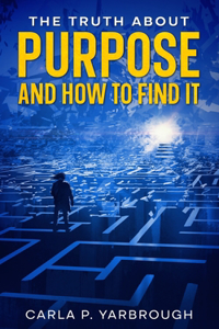 The Truth About Purpose and How to Find It