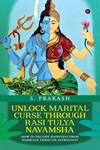 Unlock Marital Curse Through Rasi Tulya Navamsha : How to decode happiness from Marriage through Astrology