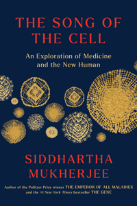 Song of the Cell: An Exploration of Medicine and the New Human