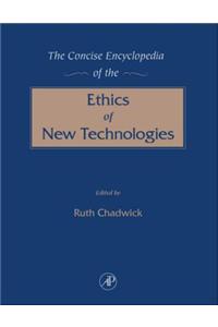 The Concise Encyclopedia of the Ethics of New Technologies