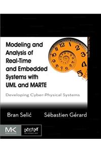 Modeling and Analysis of Real-Time and Embedded Systems with UML and MARTE: Developing Cyber-Physical Systems