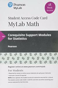 Mylab Math -- 18 Week Standalone Access Card -- For Corequisite Support Modules for Statistics