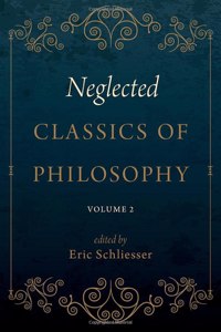 Neglected Classics of Philosophy, Volume 2