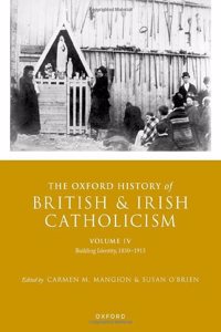 The Oxford History of British and Irish Catholicism, vol. IV