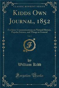 Kidds Own Journal, 1852, Vol. 2: For Inter-Communications on Natural History, Popular Science, and Things in General (Classic Reprint)