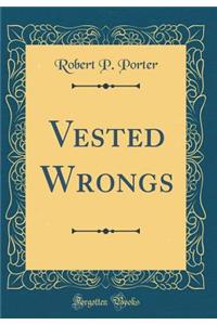 Vested Wrongs (Classic Reprint)