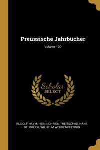 Preussische Jahrbücher; Volume 130