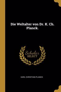 Die Weltalter von Dr. K. Ch. Planck.