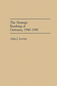 The Strategic Bombing of Germany, 1940-1945