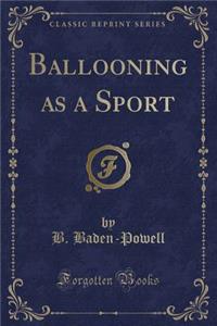 Ballooning as a Sport (Classic Reprint)