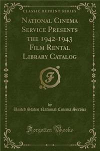 National Cinema Service Presents the 1942-1943 Film Rental Library Catalog (Classic Reprint)