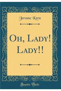 Oh, Lady! Lady!! (Classic Reprint)
