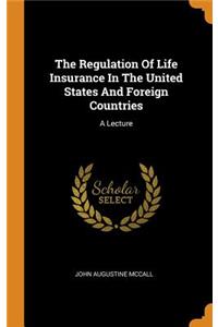 The Regulation Of Life Insurance In The United States And Foreign Countries