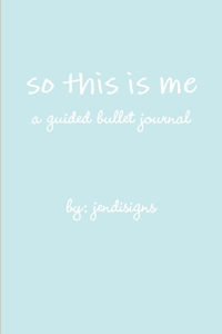 so this is me - a guided bullet journal