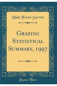 Grazing Statistical Summary, 1997 (Classic Reprint)