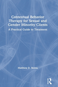 Contextual Behavior Therapy for Sexual and Gender Minority Clients