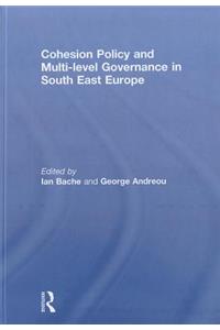 Cohesion Policy and Multi-Level Governance in South East Europe