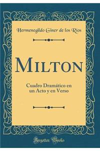 Milton: Cuadro Dramatico En Un Acto y En Verso (Classic Reprint)