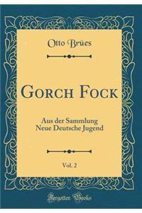 Gorch Fock, Vol. 2: Aus Der Sammlung Neue Deutsche Jugend (Classic Reprint)