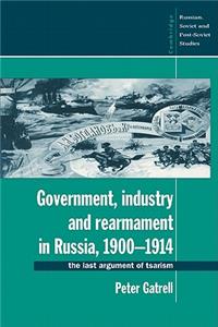 Government, Industry and Rearmament in Russia, 1900-1914