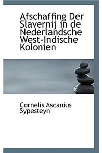 Afschaffing Der Slavernij in de Nederlandsche West-Indische Kolonien