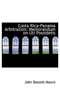 Costa Rica-Panama Arbitration: Memorandum on Uti Possidetis