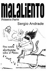 MALALIENTO (Primera Parte): Una novela alucinante sobre el México deconstruido.