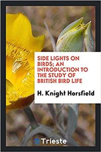 SIDE LIGHTS ON BIRDS; AN INTRODUCTION TO