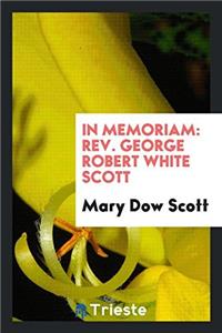In memoriam: Rev. George Robert White Scott