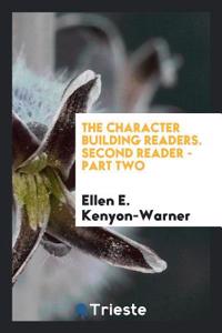 The Character Building Readers. Second Reader - Part Two