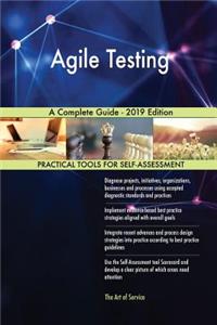 Agile Testing A Complete Guide - 2019 Edition