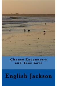 Chance Encounters and True Love