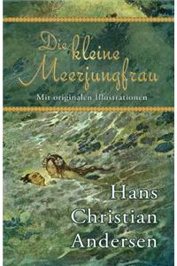 Die kleine Meerjungfrau (Mit originalen Illustrationen)