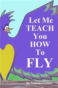 Let Me Teach You How To Fly