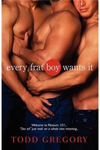 Every Frat Boy Wants It