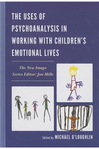 Uses of Psychoanalysis in Working with Children's Emotional Lives