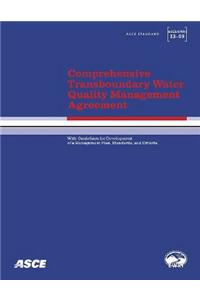 Comprehensive Transboundary Water Quality Management Agreement with Guidelines for Development of a Management Plan, Standards, and Criteria (ASCE/EWRI 33-09)