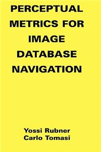 Perceptual Metrics for Image Database Navigation