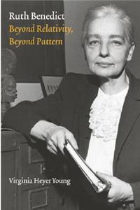 Ruth Benedict: Beyond Relativity, Beyond Pattern