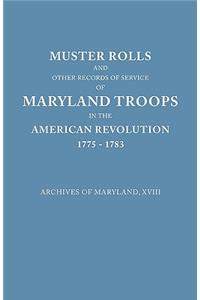 Muster Rolls and Other Records of Service of Maryland Troops in the American Revolution, 1775-1783