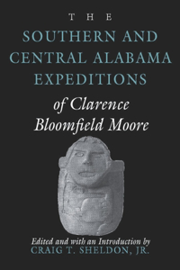 Southern and Central Alabama Expeditions of Clarence Bloomfield Moore