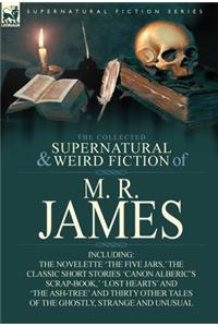 Collected Supernatural & Weird Fiction of M. R. James