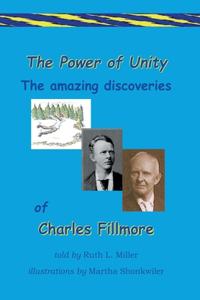 Power of Unity the amazing Discoveries of Charles Fillmore