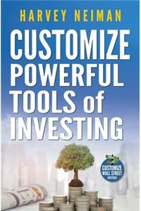 Customize Powerful Tools of Investing