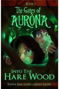 Into the Hare Wood: The Gates of Aurona Chapter Book Series