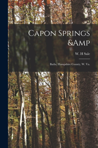 Capon Springs & Baths, Hampshire County, W. Va.