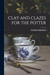 Clay and Clazes for the Potter