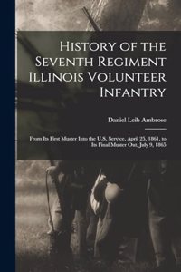 History of the Seventh Regiment Illinois Volunteer Infantry