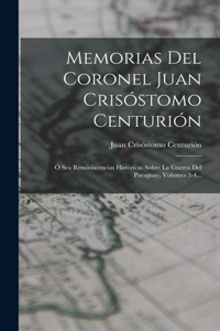 Memorias Del Coronel Juan Crisóstomo Centurión