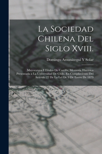 La Sociedad Chilena Del Siglo Xviii.